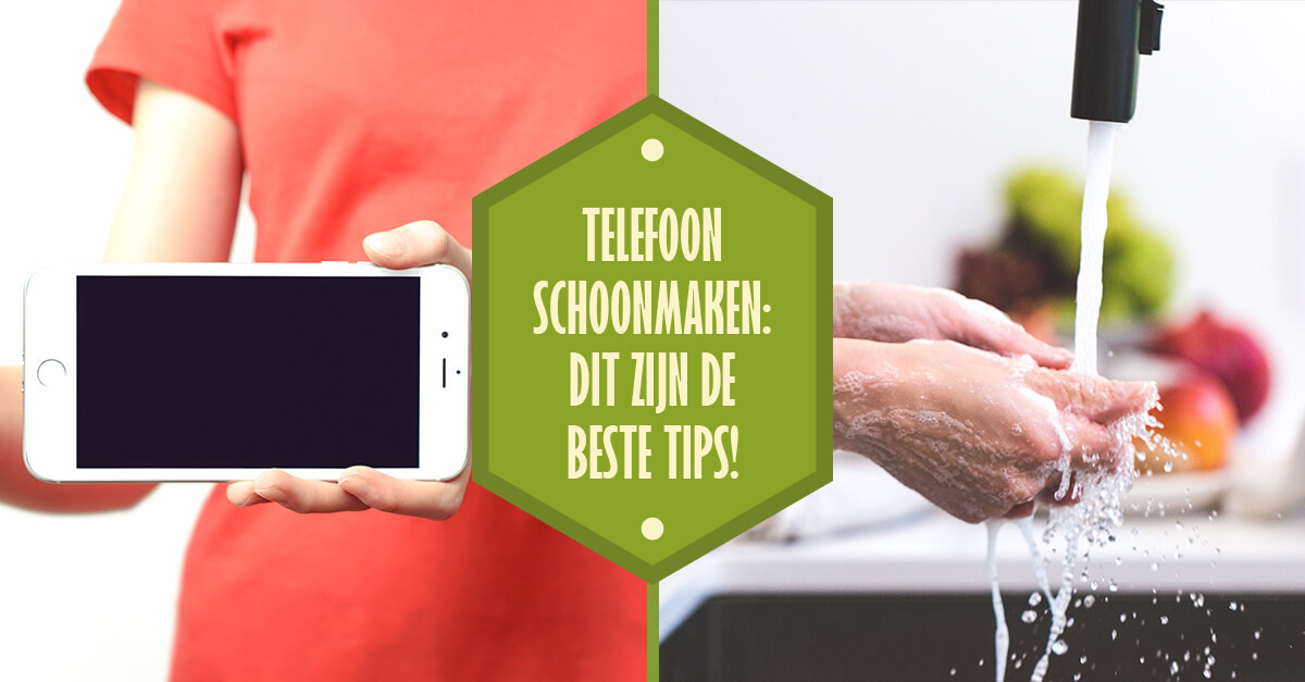 Telefoon schoonmaken: dit zijn de beste tips!